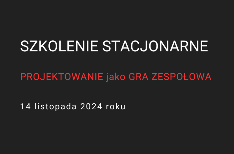 Projektowanie jako gra zespołowa_szkolenie stacjonarne