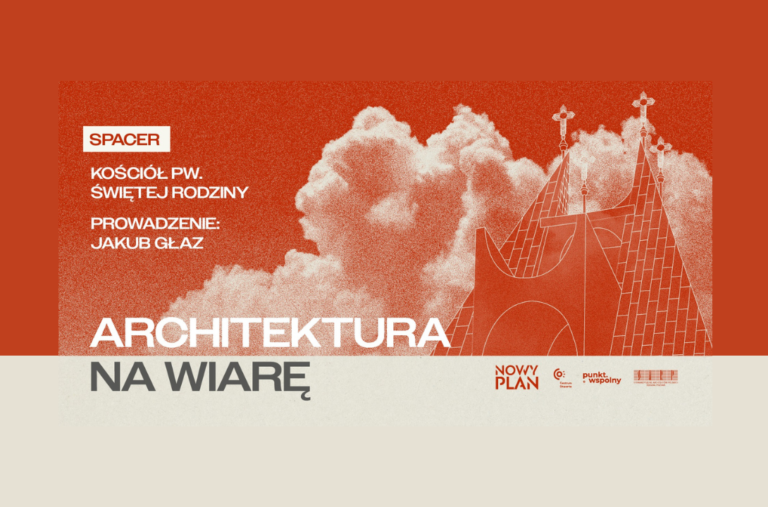 FESTIWAL “NOWY PLAN” – Spacer: Kościół pw. Świętej Rodziny – 23 listopada