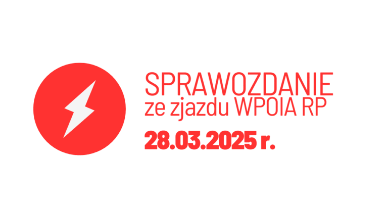 Komunikat – sprawozdanie ze Sprawozdawczo-Wyborczego Zjazdu WPOIA RP z dnia 28 marca 2025 r.
