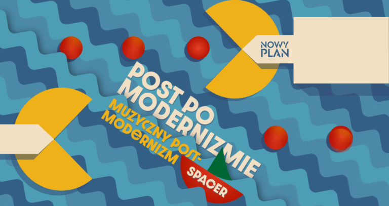 FESTIWAL “NOWY PLAN” – Spacer: Muzyczny postmodernizm – 12 listopada 2025 r.