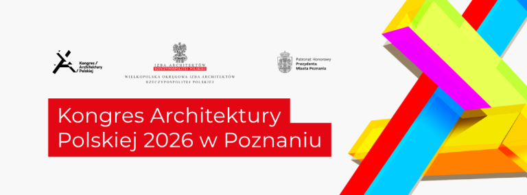 Kongres Architektury Polskiej 2026 w Poznaniu – maj pełen wydarzeń